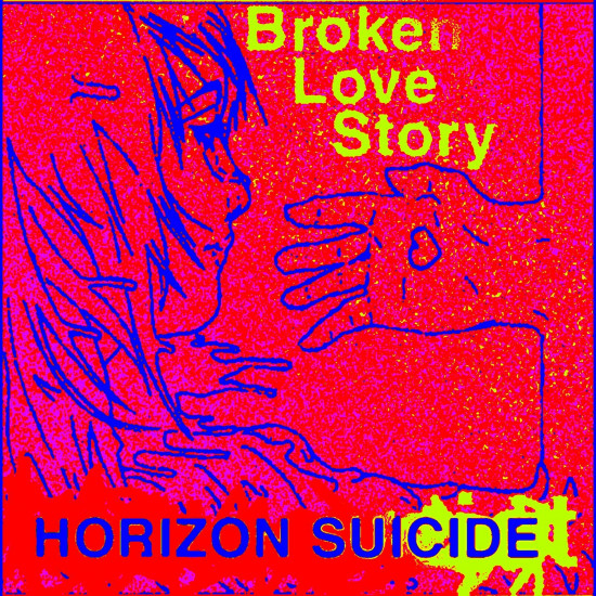 BROKEN LOVE STORY - HORIZON SUICIDE