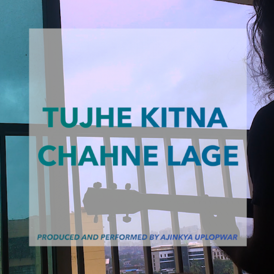 Tujhe Kitna Chahne Lage | Cover by Ajinkya