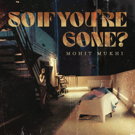 So If You're Gone? by Mohit Mukhi Out Now!