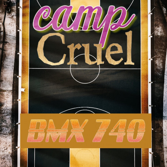 CAMP CRUEL - BMX 740