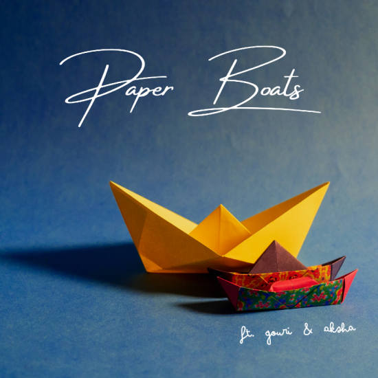 Paper Boats ft. Gouri and Aksha