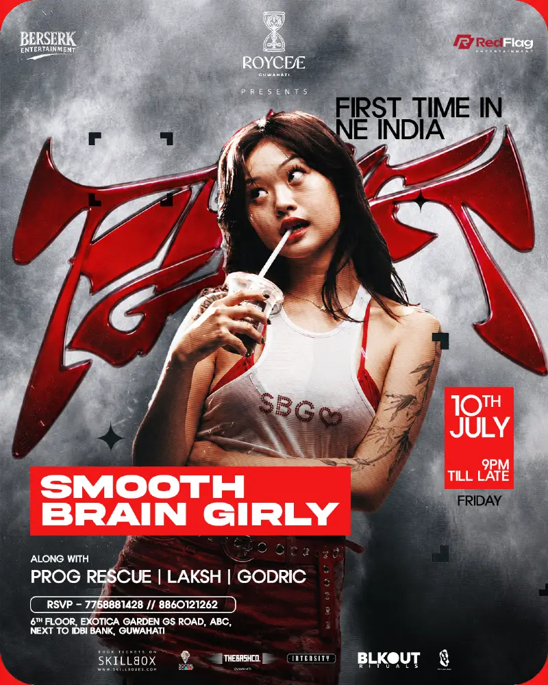 Berserk Entertainment presents Smooth Brain Girly (First Time In NE India)