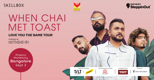 When Chai Met Toast - Love You The Same Tour | Bangalore