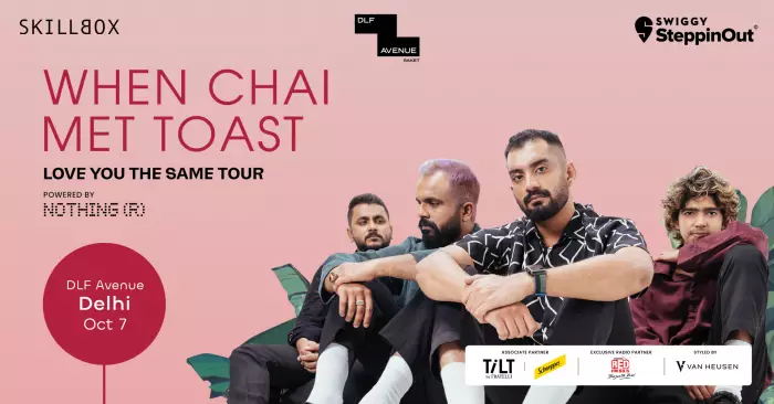 When Chai Met Toast - Love You The Same Tour | Delhi