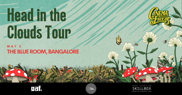 Cinema of Excess: Head in the Clouds Tour | Bangalore | 3rd May