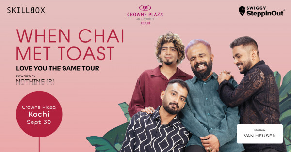 When Chai Met Toast - Love You The Same Tour | Kochi