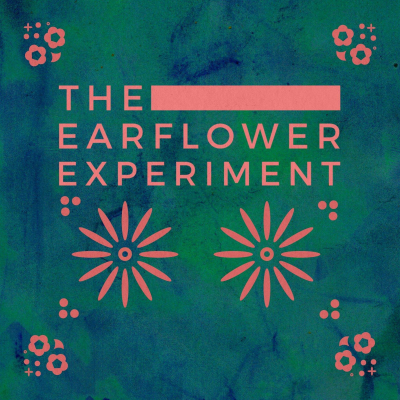 The Earflower Experiment